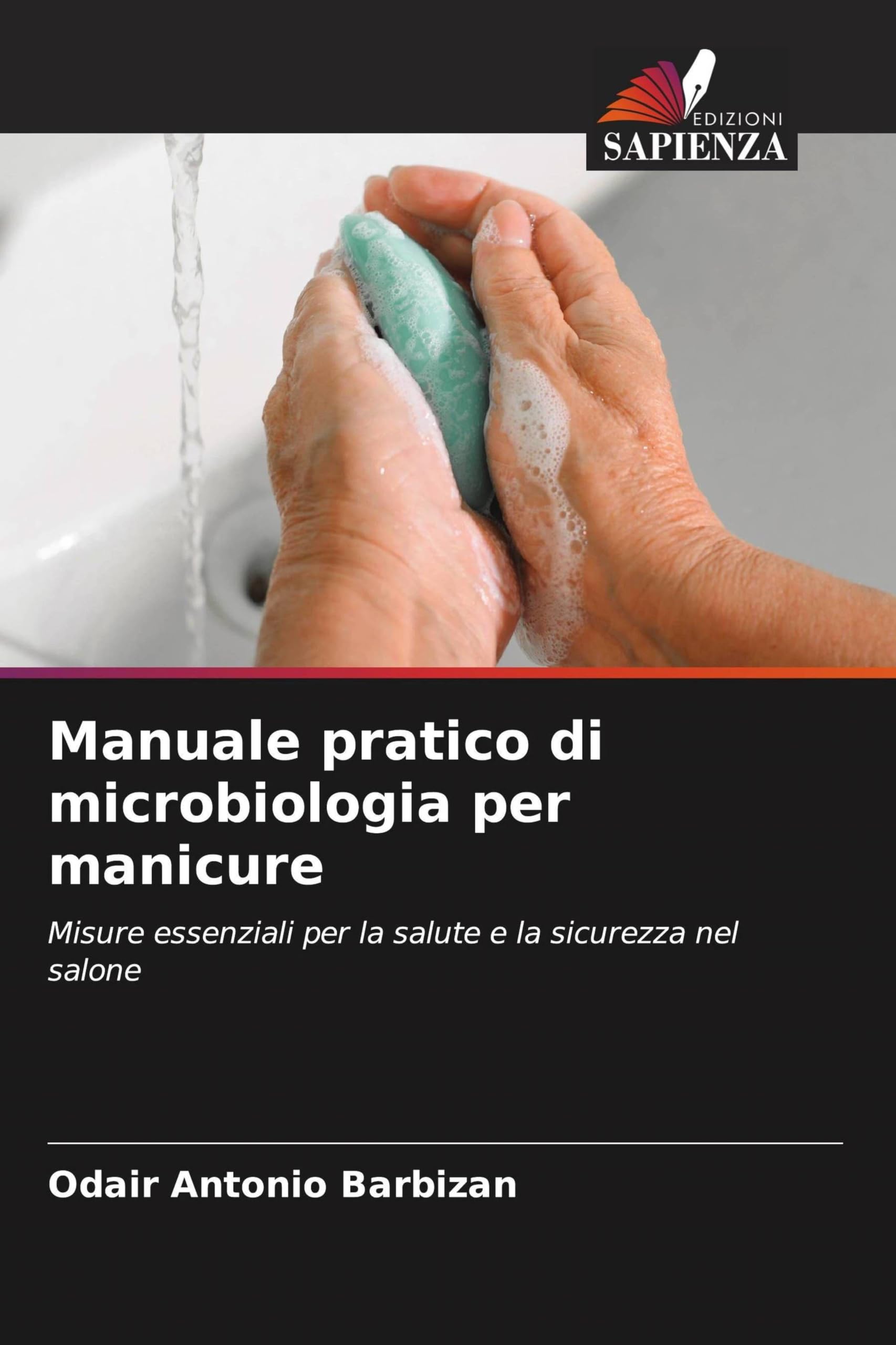 Manuale pratico di microbiologia per manicure: Misure essenziali per la salute e la sicurezza nel salone