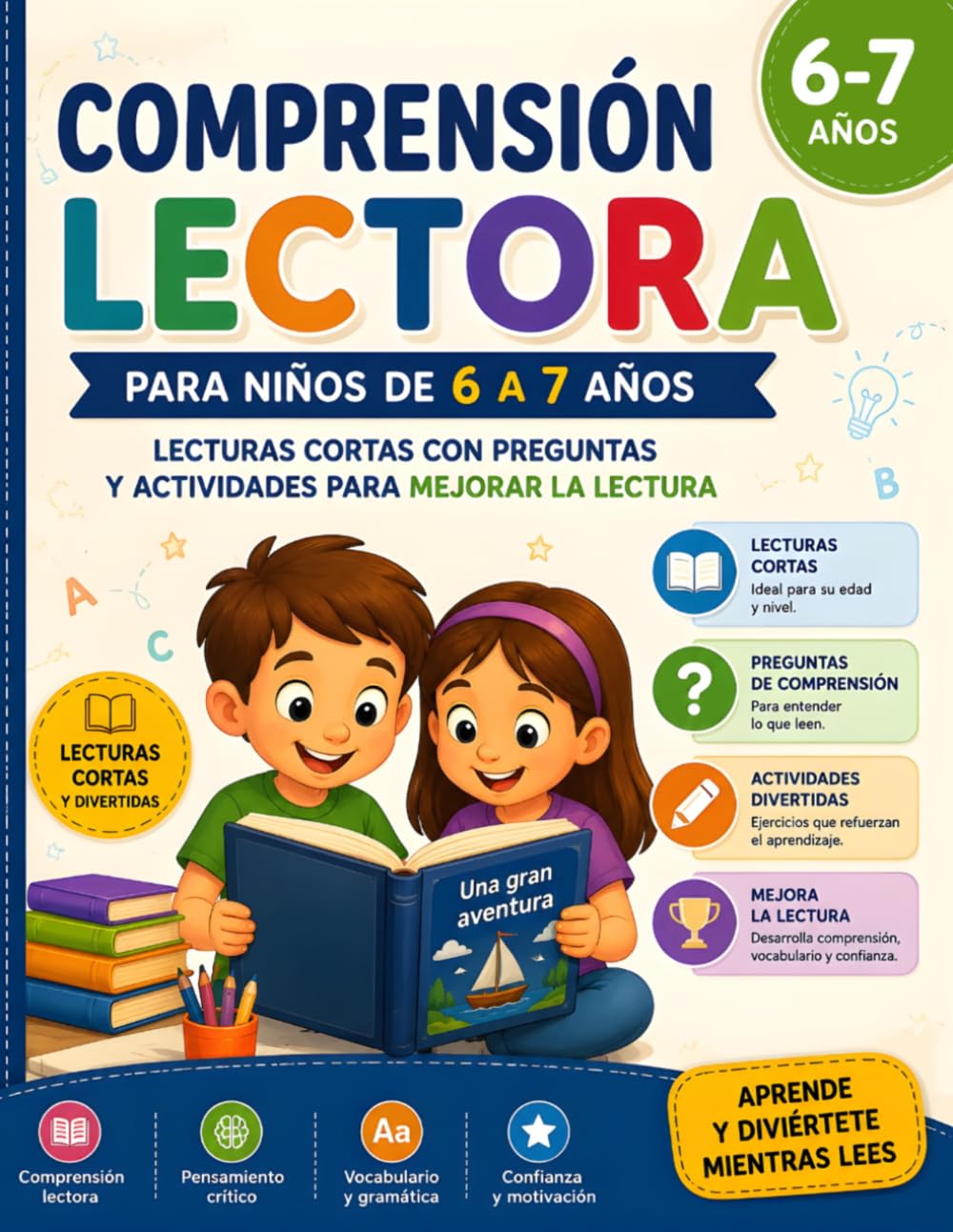 Comprensión Lectora para niños de 6 a 7 años: Lecturas cortas con preguntas y actividades para mejorar la lectura