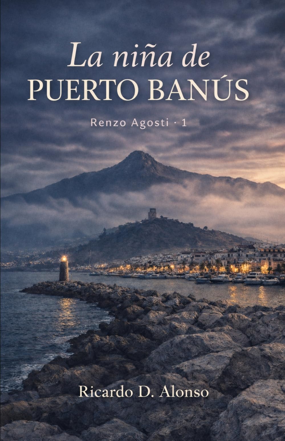 La niña de Puerto Banús: Pérdida, verdad y aquello que no podemos dejar de ser (Renzo Agosti)
