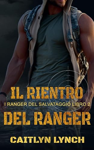 Il Rientro del Ranger: I Ranger del Salvataggio Libro 2