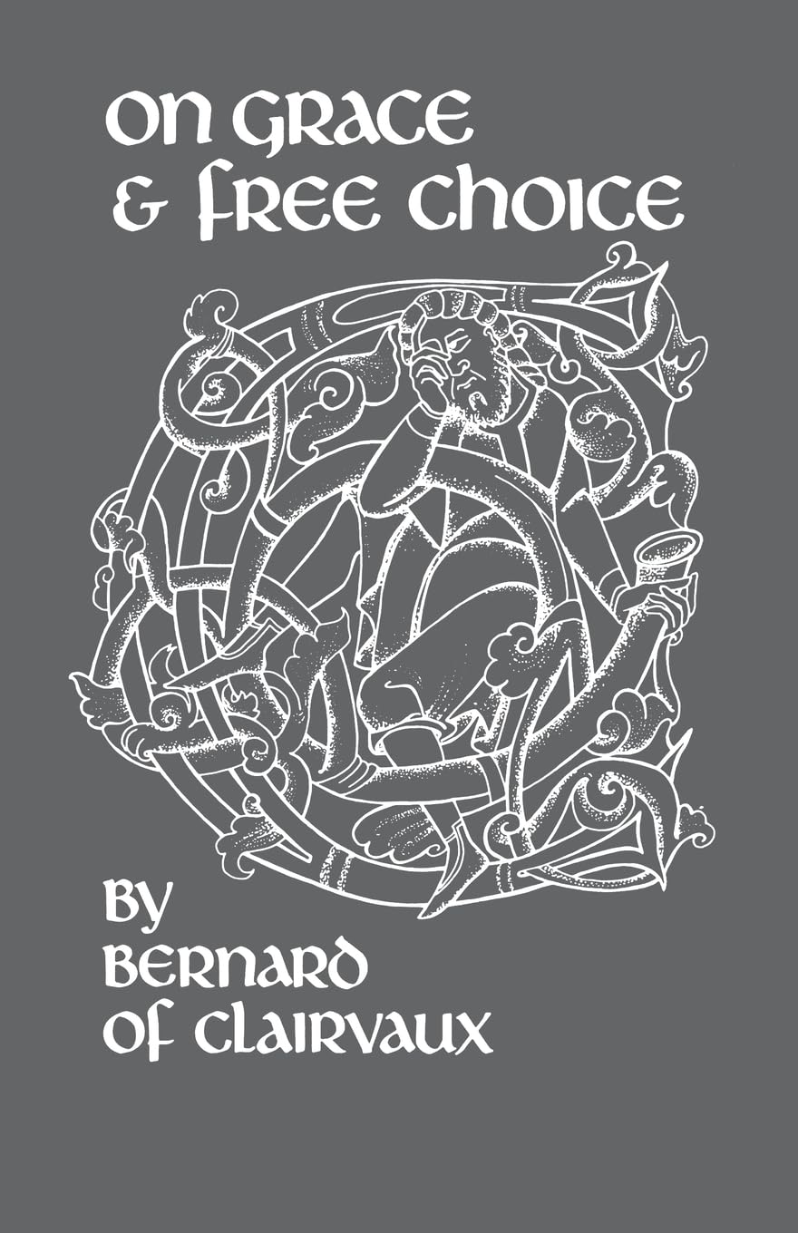 On Grace and Free Choice: De gratia et libero arbitrio: 19 (Cistercian Fathers Series, 19)