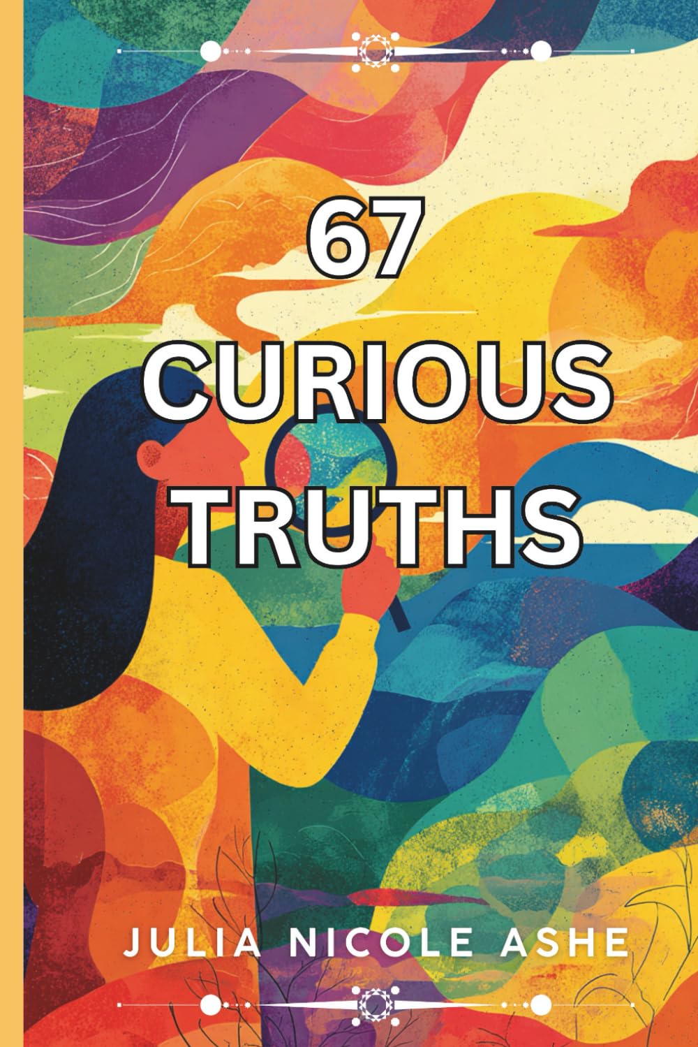 67 Curious Truths (Trivia & Facts Series)