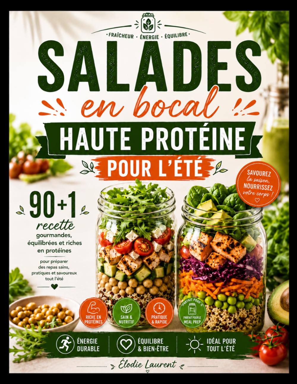 Salades en bocal haute protéine pour l’été: 91 recettes gourmandes,equilibrees et riches en proteines pour preparer des repas sains,pratiques et savoureux tout l'etee