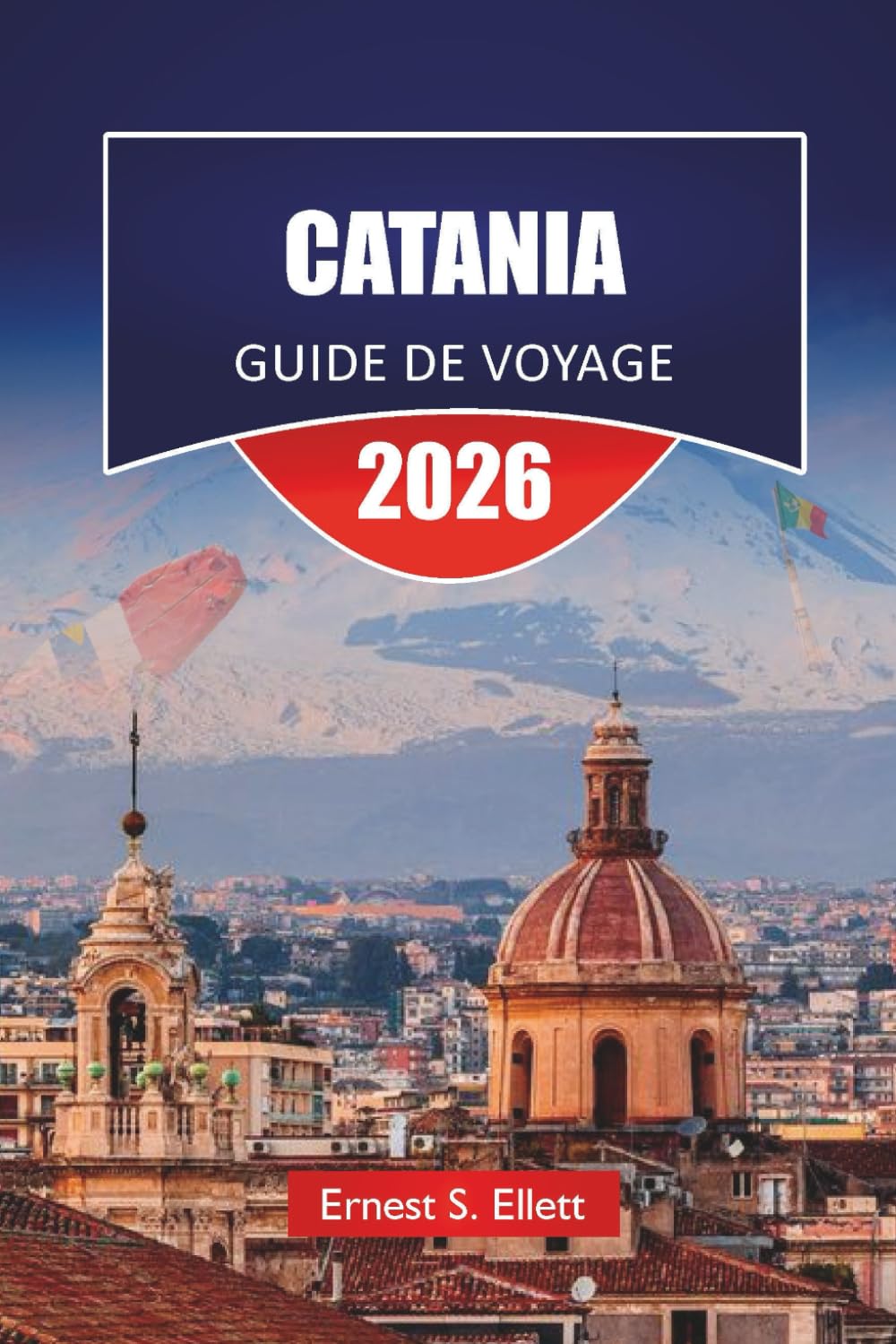 CATANIA GUIDE DE VOYAGE 2026: Découvrez les principales attractions, sites historiques, cuisine locale et expériences culturelles dans l'est de la Sicile