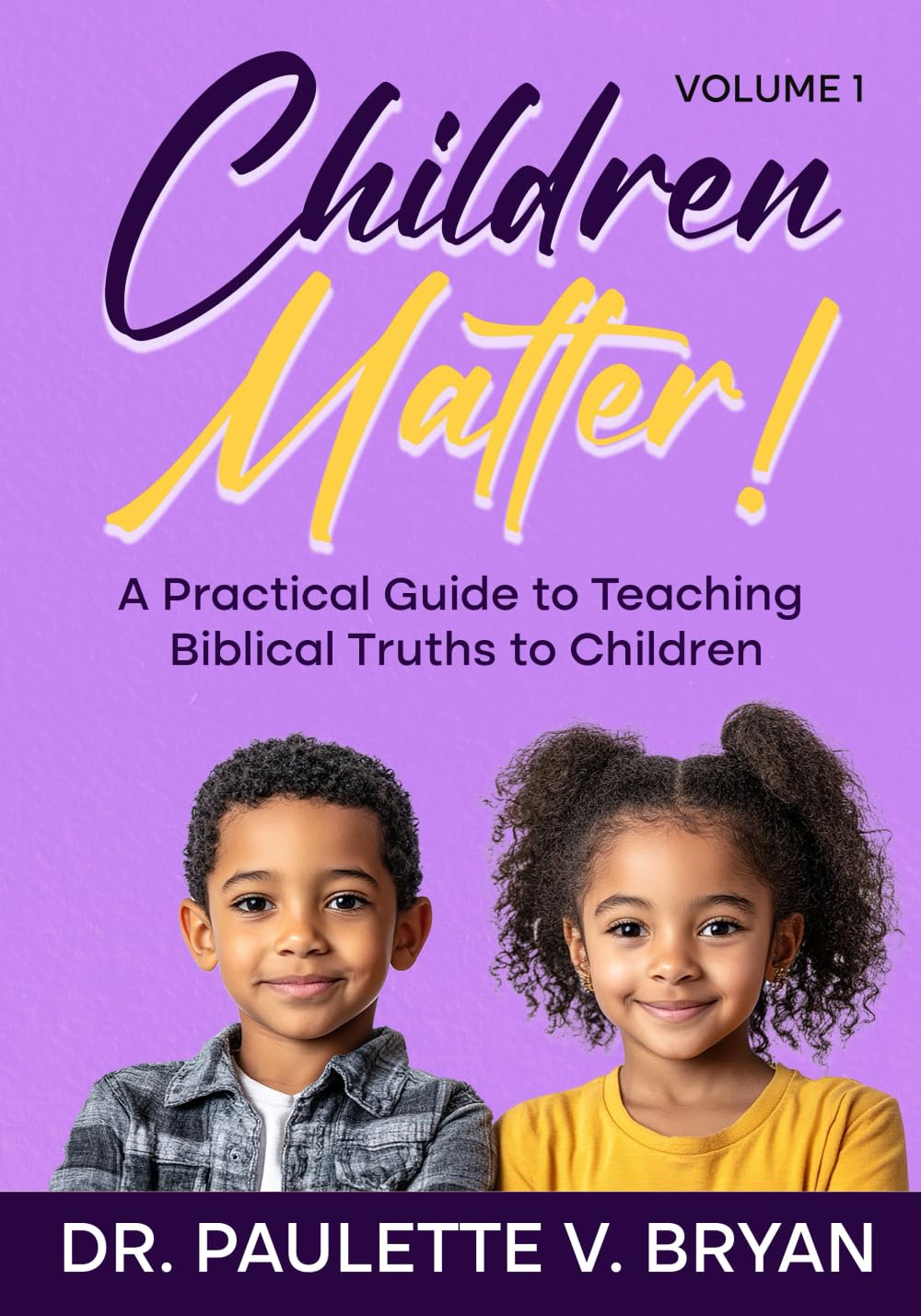Children Matter: A Practical Guide to Teaching Biblical Truths to Children