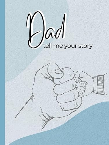 Dad Tell me Your Story: A Dads Guided Journal and Memory Keepsake Book to Share his Memories and Stories.| Fill-in Book for Father’s | Gifts for dad