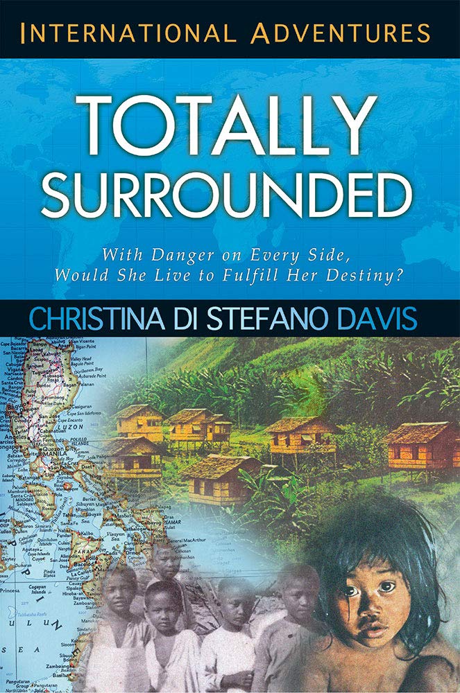 Totally Surrounded: With Danger on Every Side, Would She Live to Fulfill Her Destiny? (International Adventures)
