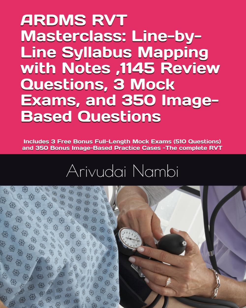 ARDMS RVT Masterclass: Line-by-Line Syllabus Mapping with Notes ,1145 Review Questions, 3 Mock Exams, and 350 Image-Based Questions: Includes 3 Free ... -The complete RVT (ARDMS Exam Preparation)