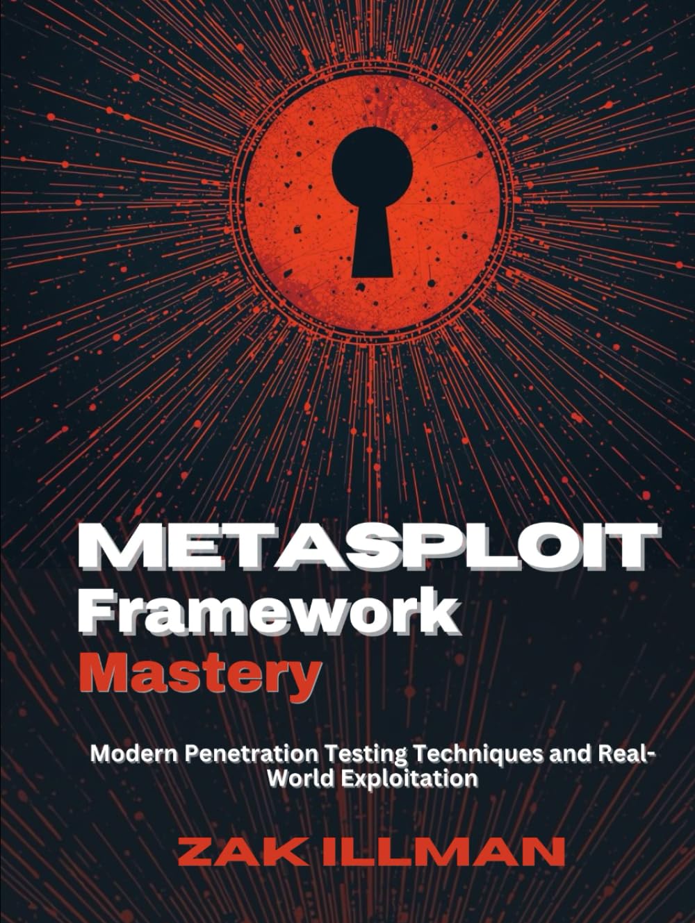 Metasploit Framework Mastery: Modern Penetration Testing Techniques and Real-World Exploitation