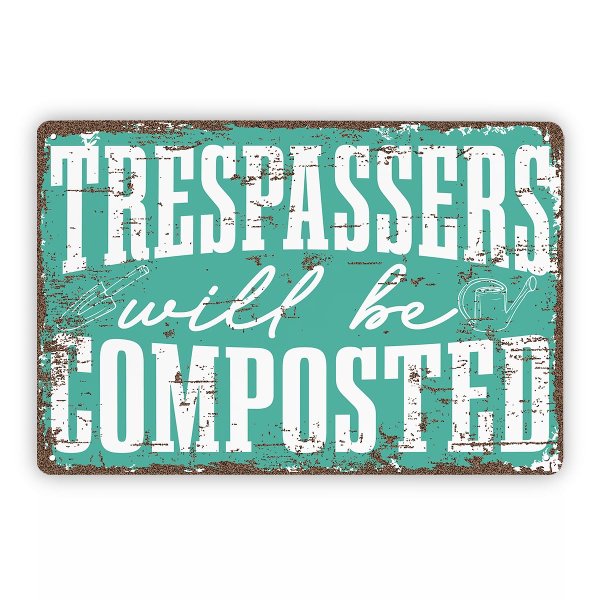 Trespassers Will Be Composted Garden Tin Sign