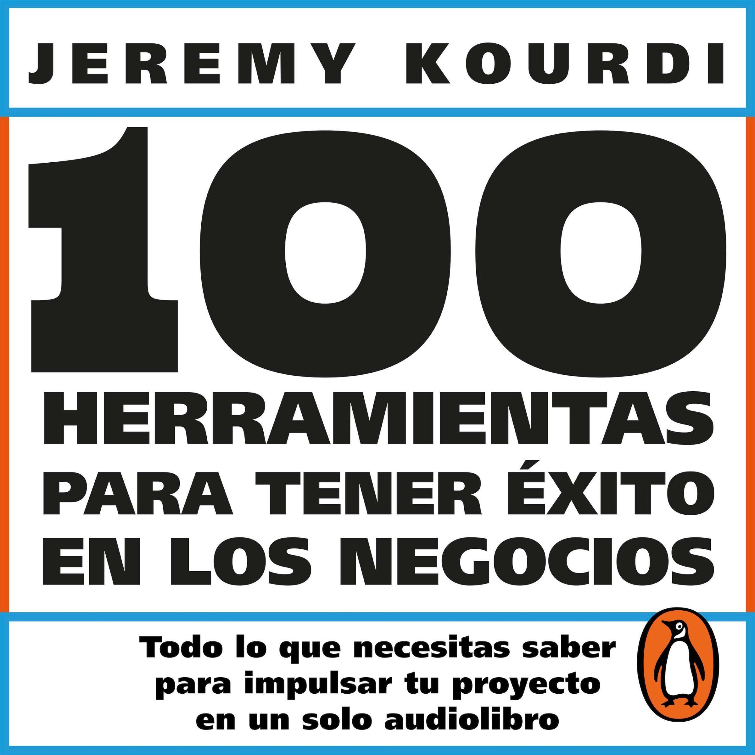 100 herramientas para tener éxito en los negocios [The Big 100: The 100 Business Tools You Need to Succeed]