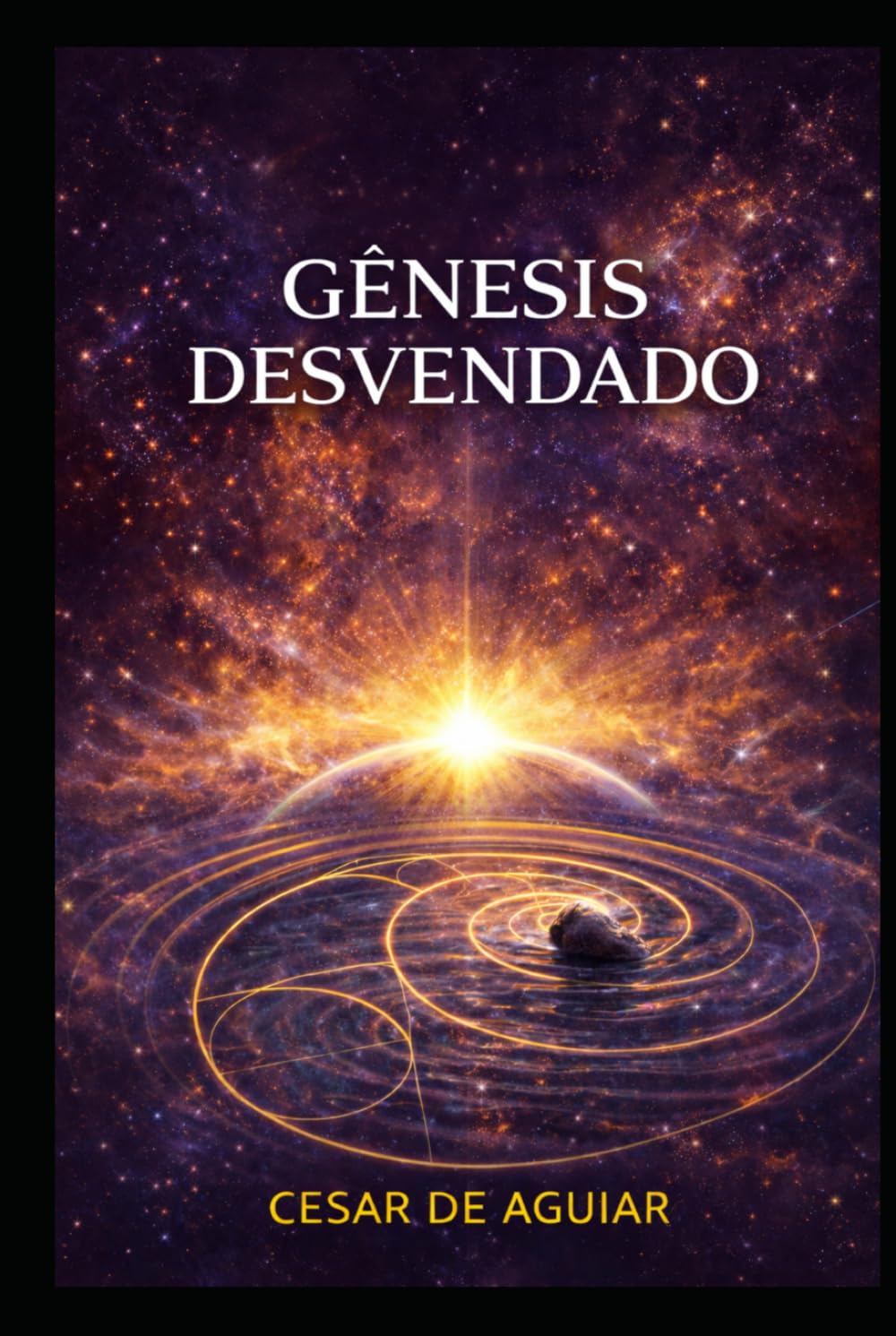 GÊNESIS DESVENDADO: A revelação dos profundos mistérios da criação estudados em consonância com a ciência e a tradição judaica.