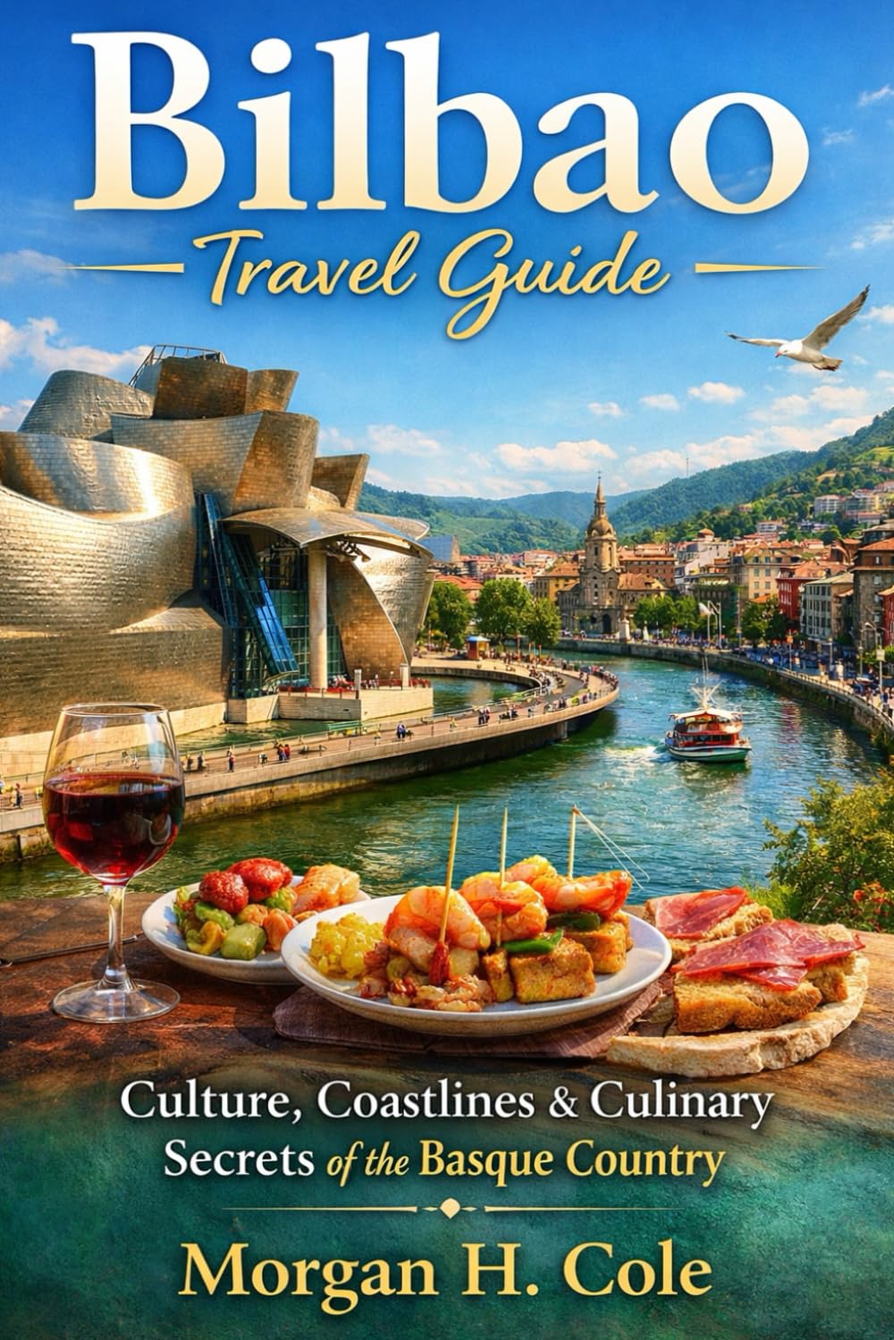 BILBAO TRAVEL GUIDE: Culture, Coastlines & Culinary Secrets of the Basque Country