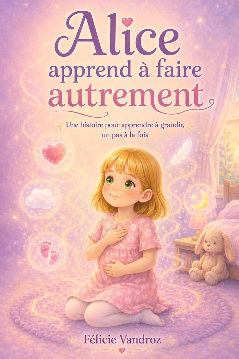 Alice apprend à faire autrement: Une histoire pour apprendre à grandir, un pas à la fois