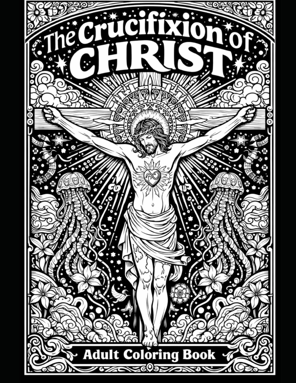 The Crucifixion of Christ: A Devotional Adult Coloring Book