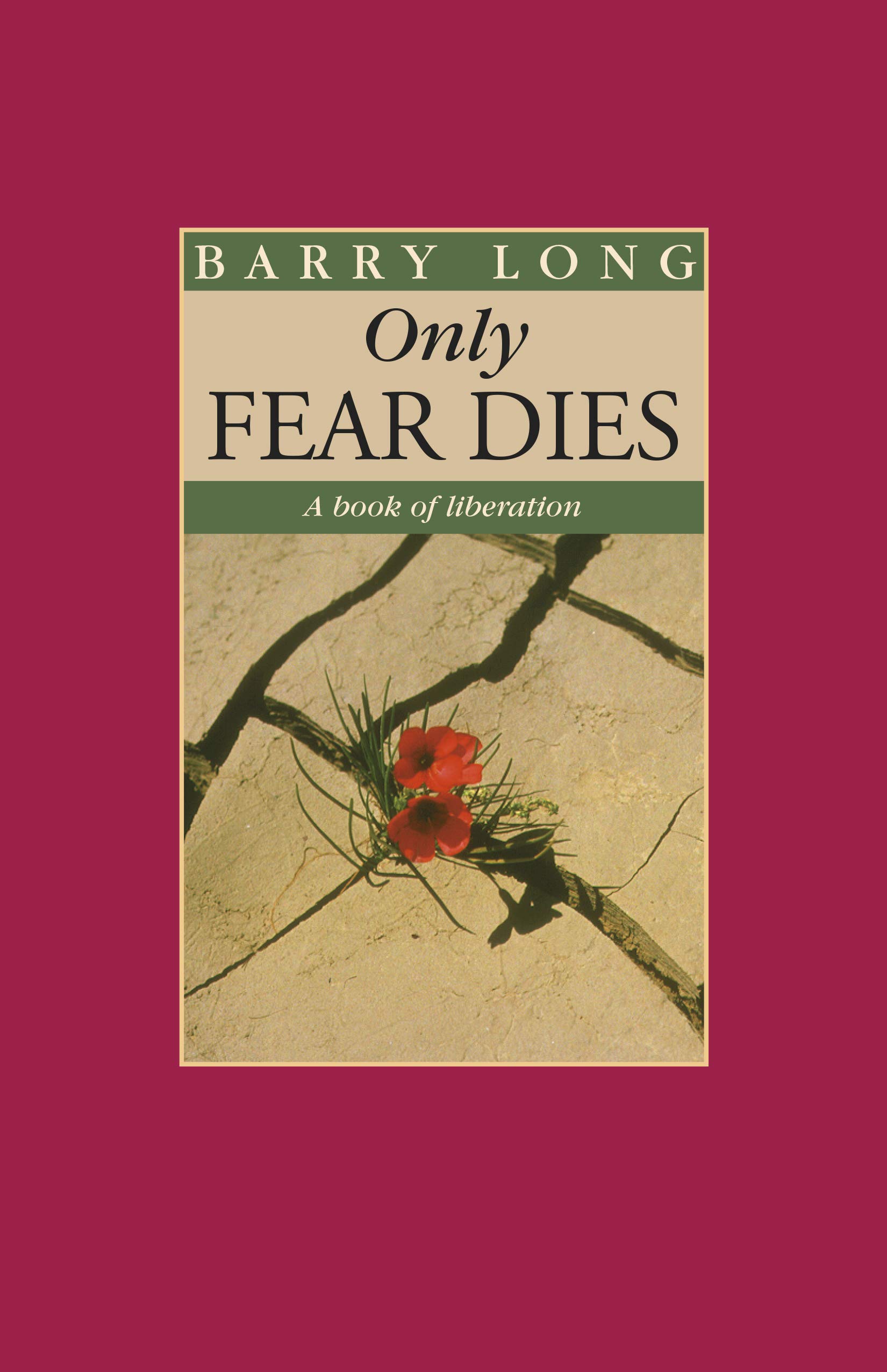 Only Fear Dies A Book of Liberation by Barry Long (Paperback Book)