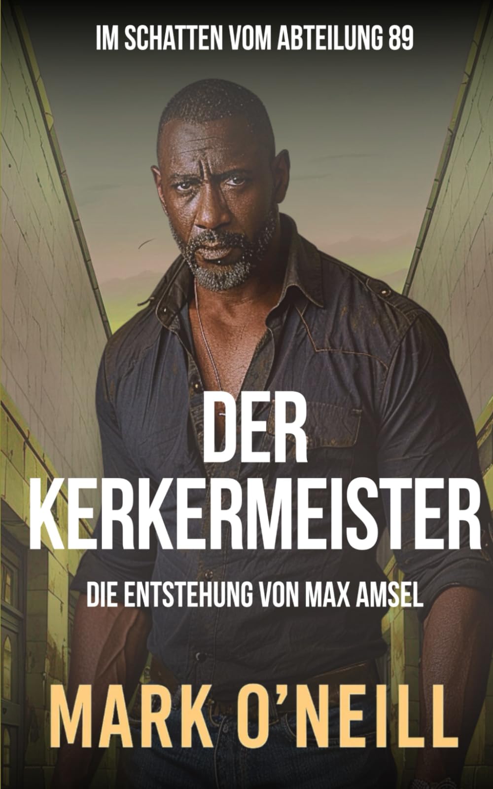 Der Kerkermeister: Ein kompromissloser Thriller über Korruption, Machtmissbrauch und einen Mann, der sich nicht kaufen lässt (Abteilung 89)