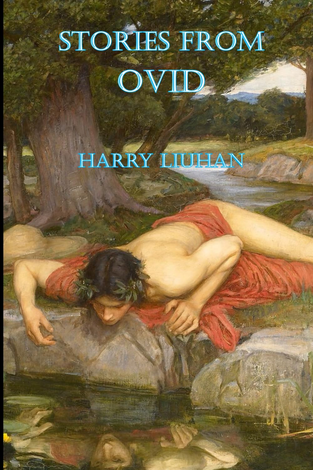 Stories from Ovid: A collection Selected and Translated from Latin