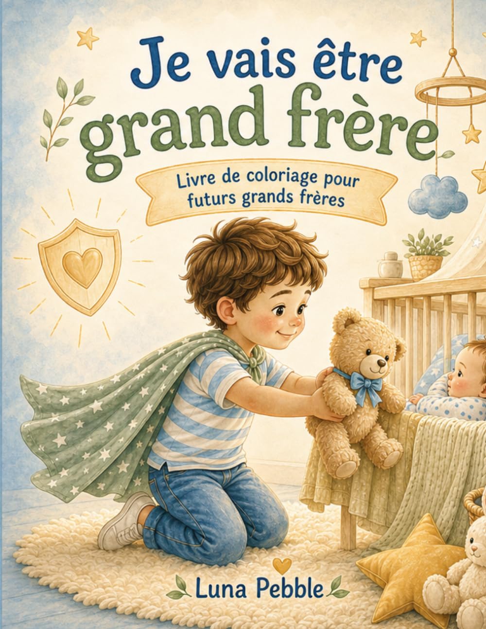 Je vais être grand frère: Livre de coloriage pour futurs grands frères