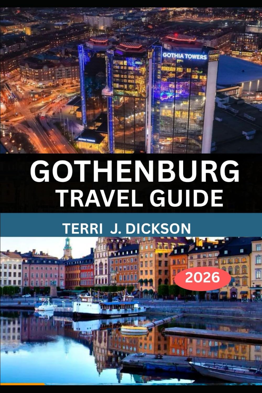 GOTHENBURG TRAVEL GUIDE 2026: From Archipelago Serenity to Urban Charm: The Ultimate 2026 Guide to Exploring Gothenburg
