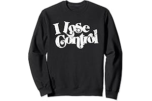Go All Out with Our Limitless 'I Lose Control' Sweatshirt