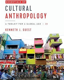 Essentials of Cultural Anthropology: A Toolkit for a Global Age
