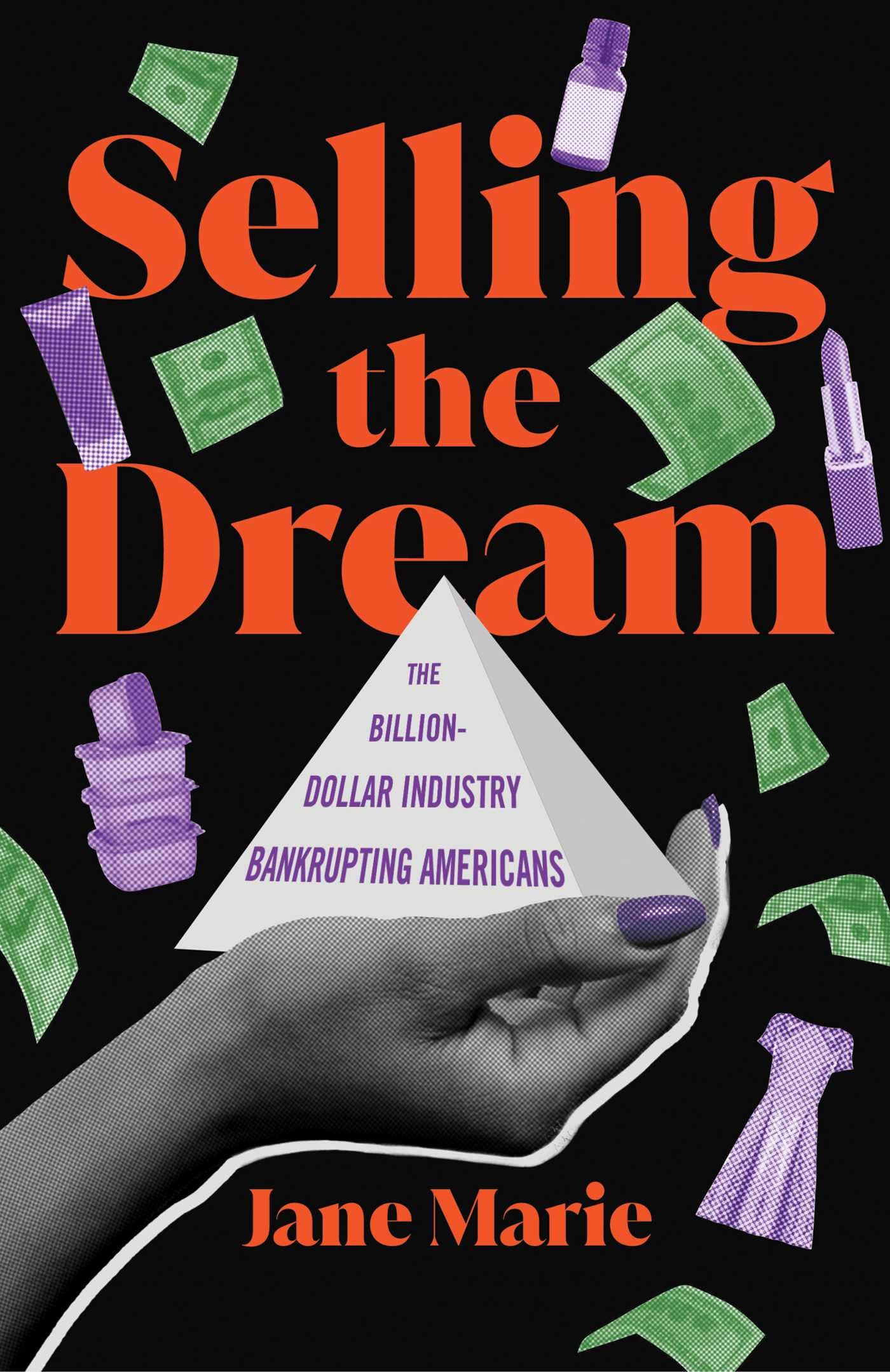 Atria Books Selling the Dream: The Billion-Dollar Industry Bankrupting Americans