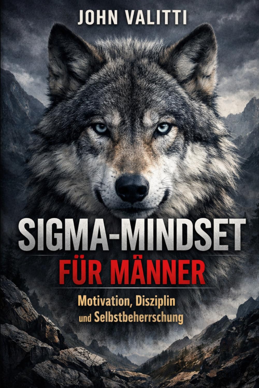 Sigma-Mindset für Männer: Motivation, Disziplin und Selbstbeherrschung