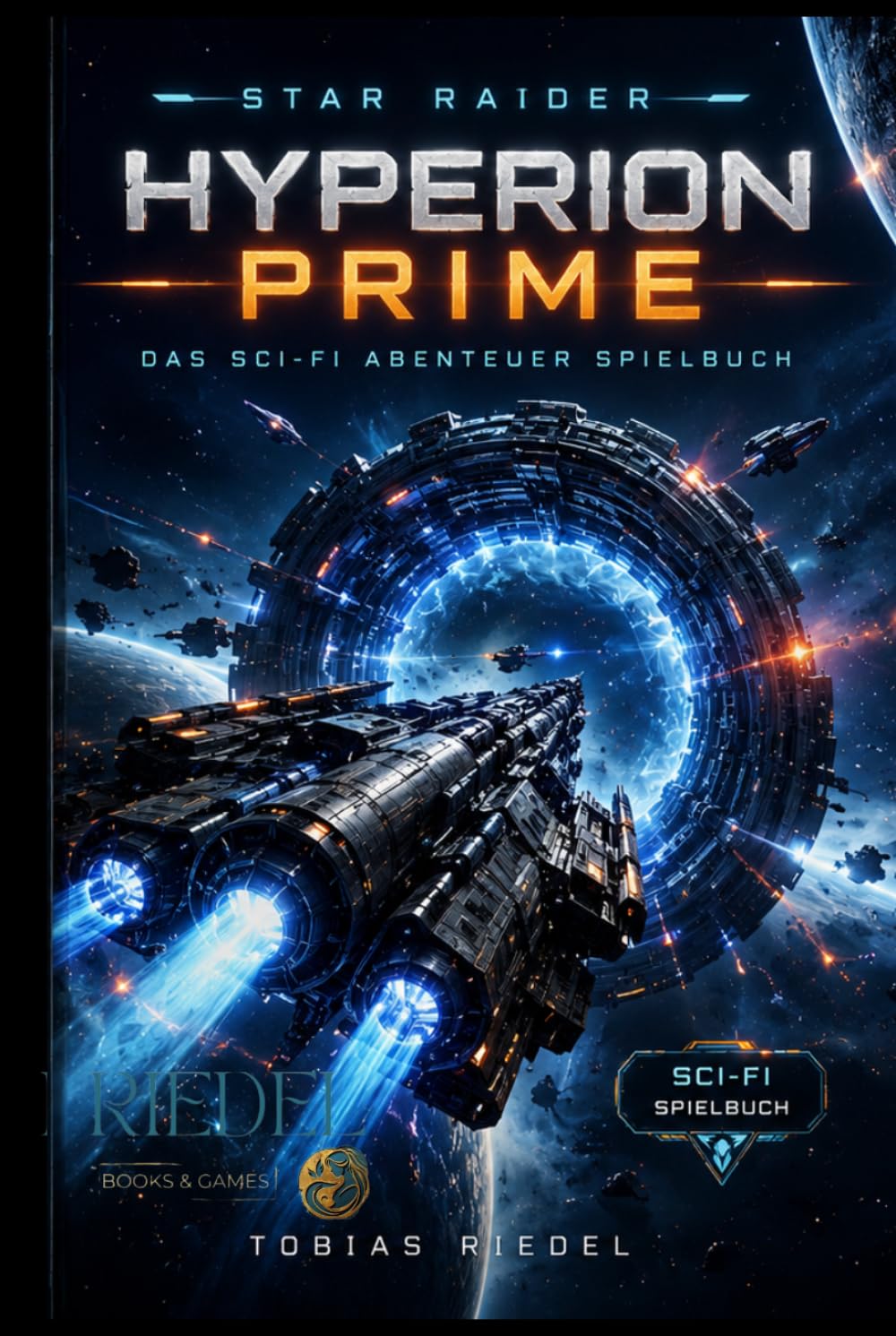 Star Raider | Hyperion Prime | Sci-Fi Abenteuer Spielbuch | Noir Edition: Sci-Fi - SOLO - Abenteuer - RPG - Spielbuch | Rollenspiel | Tobias Riedel