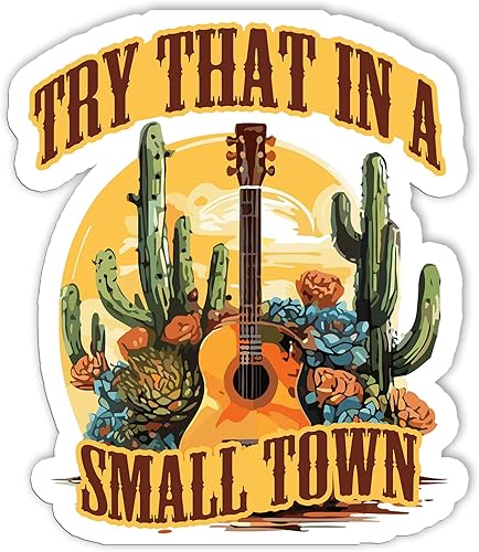 Calcomanía de vinilo impermeable con texto en inglés "Try That in A Small Town", calcomanía para accesorios de mercancía, idea de regalo para