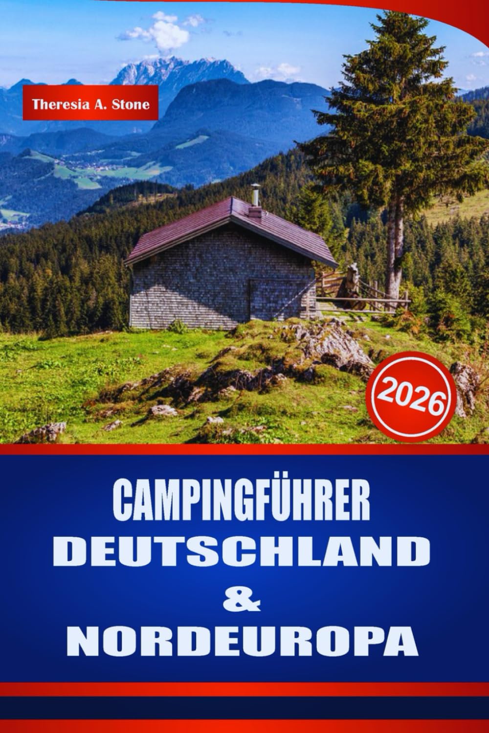 CAMPINGFÜHRER DEUTSCHLAND & NORDEUROPA 2026: Entdecken Sie Wohnwagenrouten, Wohnmobilhaltestellen, Campingplätze, Regeln und praktische Planungen für Skandinavien und darüber hinaus