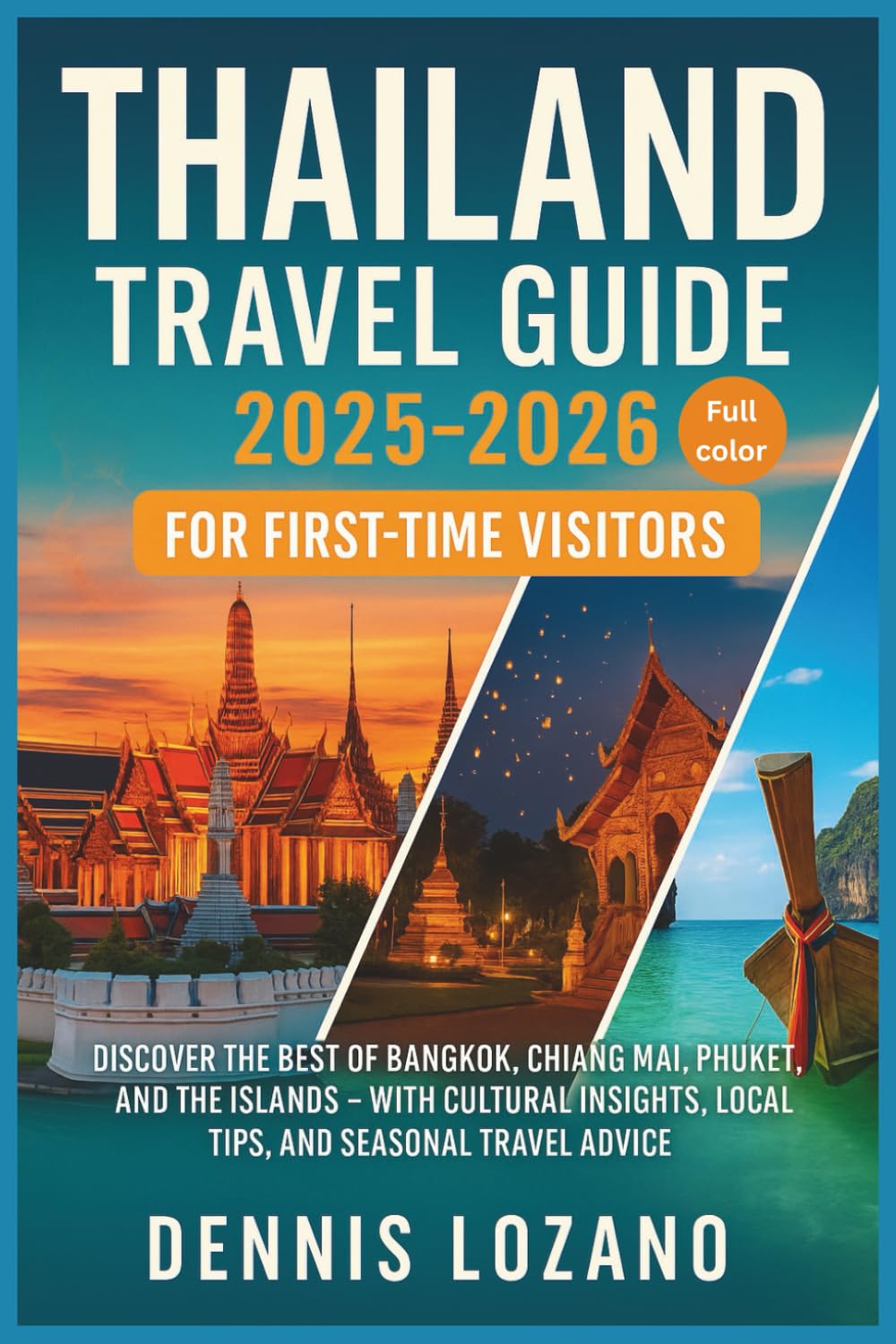 Thailand Travel Guide 2025-2026 for First-Time Visitors: Discover the Best of Bangkok, Chiang Mai, Phuket, and the Islands - With Cultural Insights, ... Advice (Little Explorers Travel the World!)