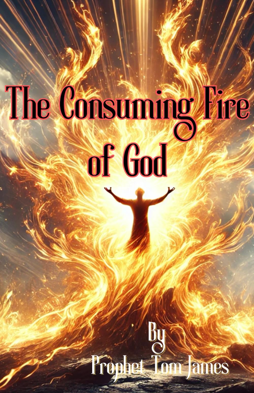 THE CONSUMING FIRE OF GOD