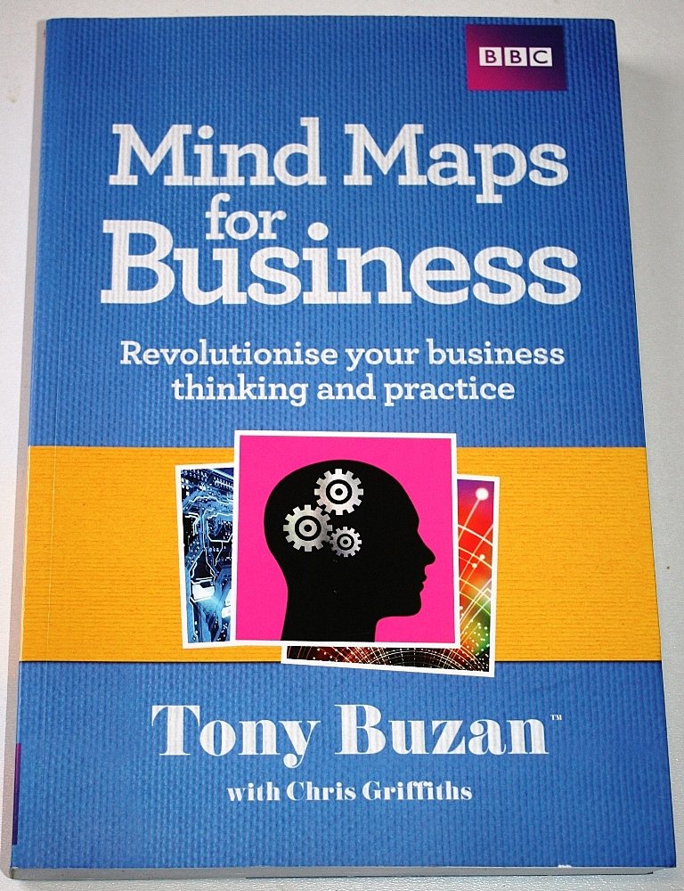 Mind Maps For Business: Revolutionise Your Business Thinking and Practise
