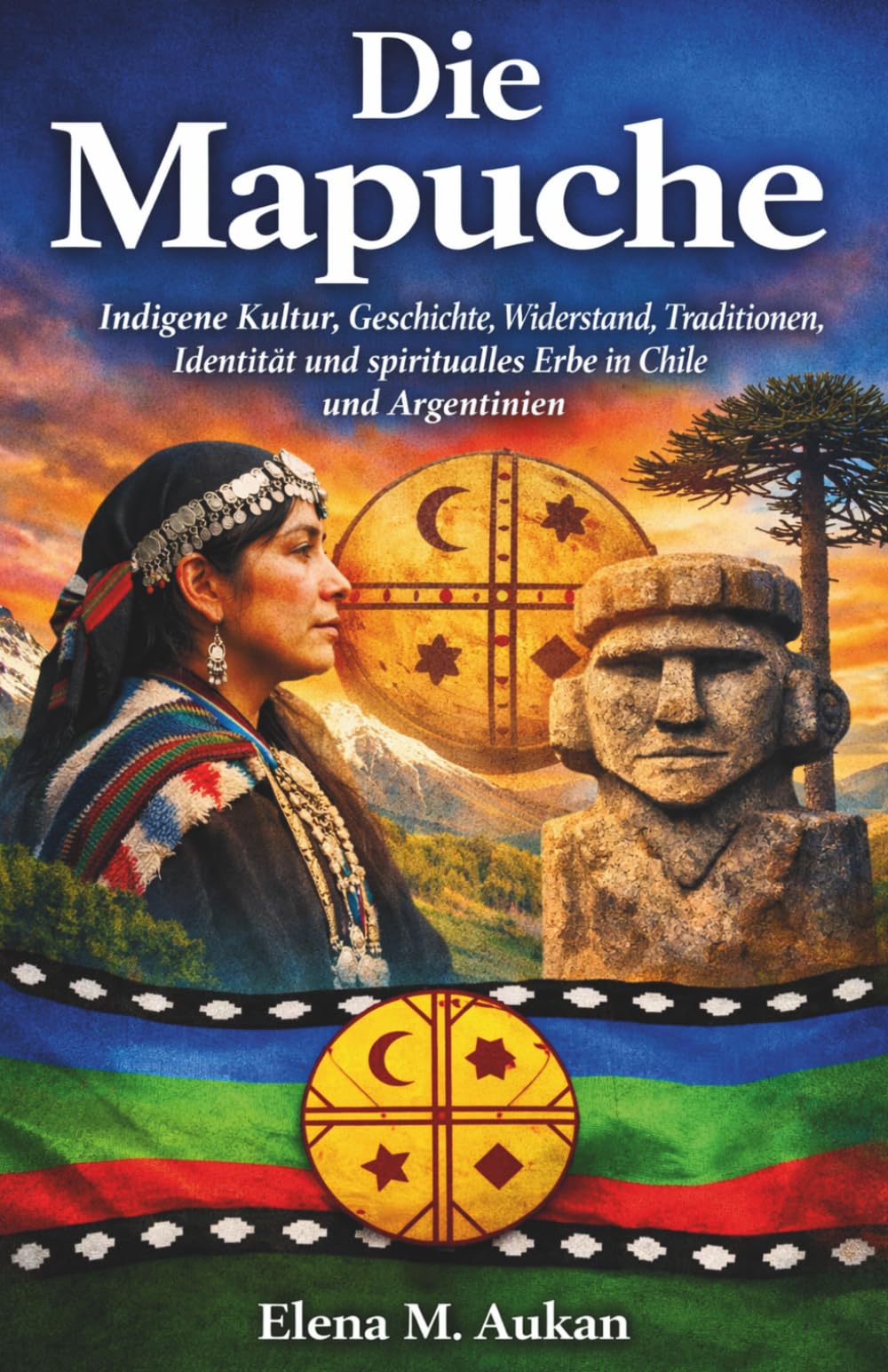 Die Mapuche: Indigene Kultur, Geschichte, Widerstand, Traditionen, Identität und spirituelles Erbe in Chile und Argentinien