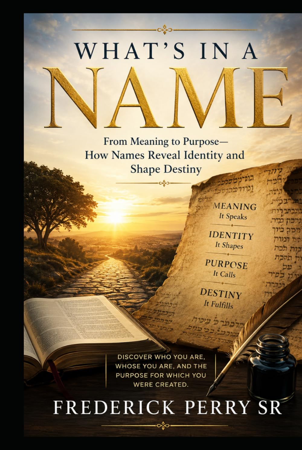 WHAT’S IN A NAME: From Meaning to Purpose: How Names Reveal Identity and Shape Destiny