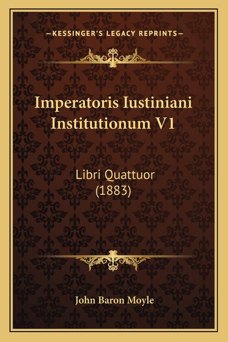 Imperatoris Iustiniani Institutionum V1: Libri Quattuor (1883)