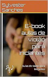 E-book aulas de violão para iniciantes: Aulas de violão para Iniciantes