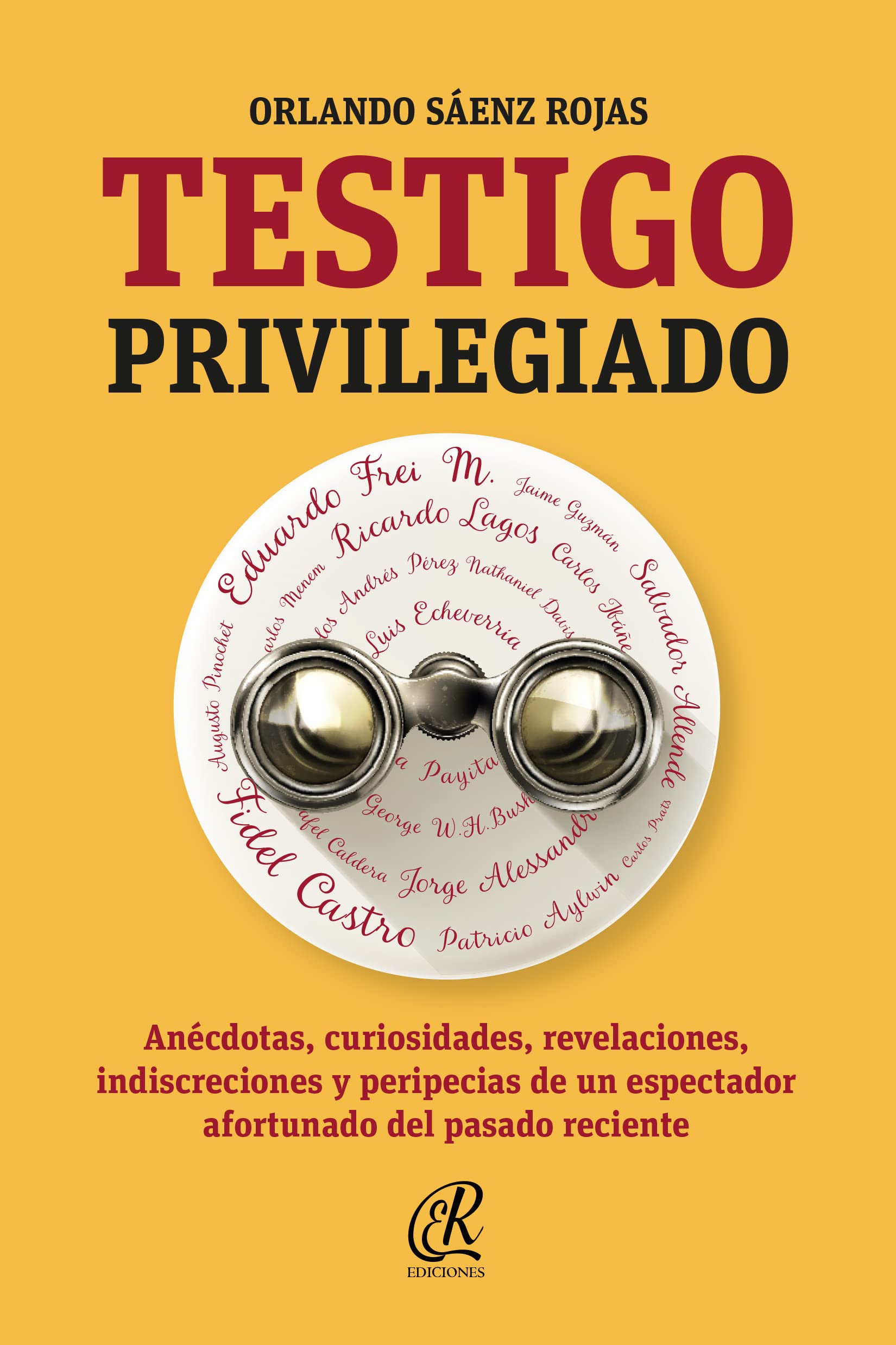 Testigo Privilegiado: Anécdotas, curiosidades, revelaciones, indiscreciones y peripecias de un espectador afortunado de un pasado reciente (Spanish Edition)