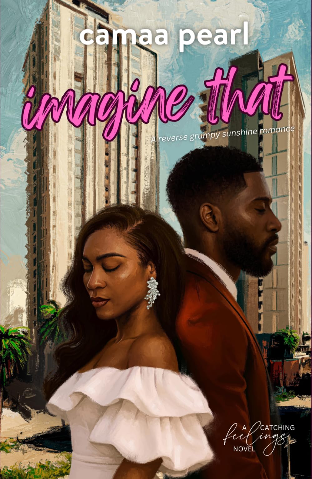 Imagine That: A Reverse Grumpy Sunshine Romance (Catching Feelings)