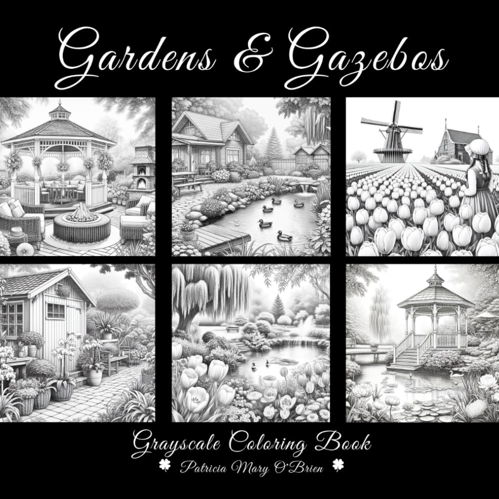 Gardens and Gazebos Grayscale Coloring Book: Learn the Techniques and Tips for Grayscale Coloring with 50 Images of Beautiful Gardens and Enchanting Gazebos as Your Canvas