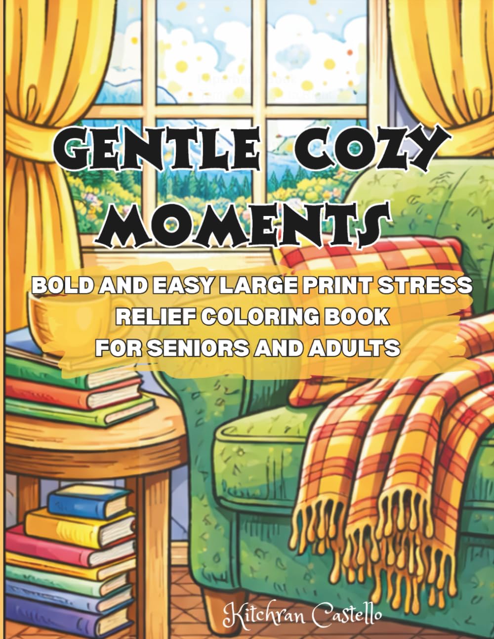 Gentle Cozy Moments: Bold and Easy Large Print Stress Relief Coloring Book for Seniors and adults