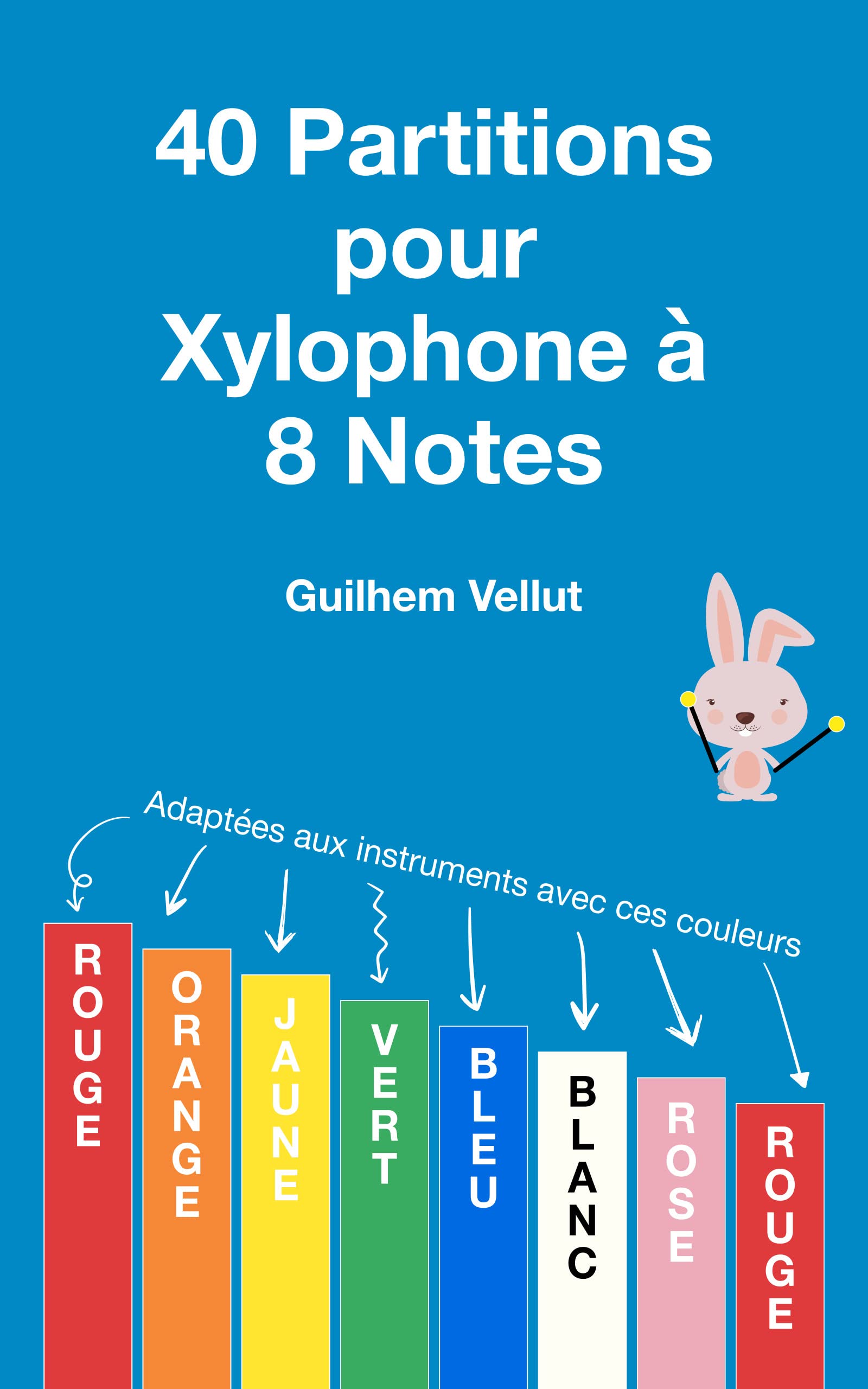 40 Partitions pour Xylophone a 8 Notes: Adaptees aux instruments avec les couleurs Rouge, Orange, Jaune, Vert, Bleu, Blanc, Rose, Rouge (French Edition)