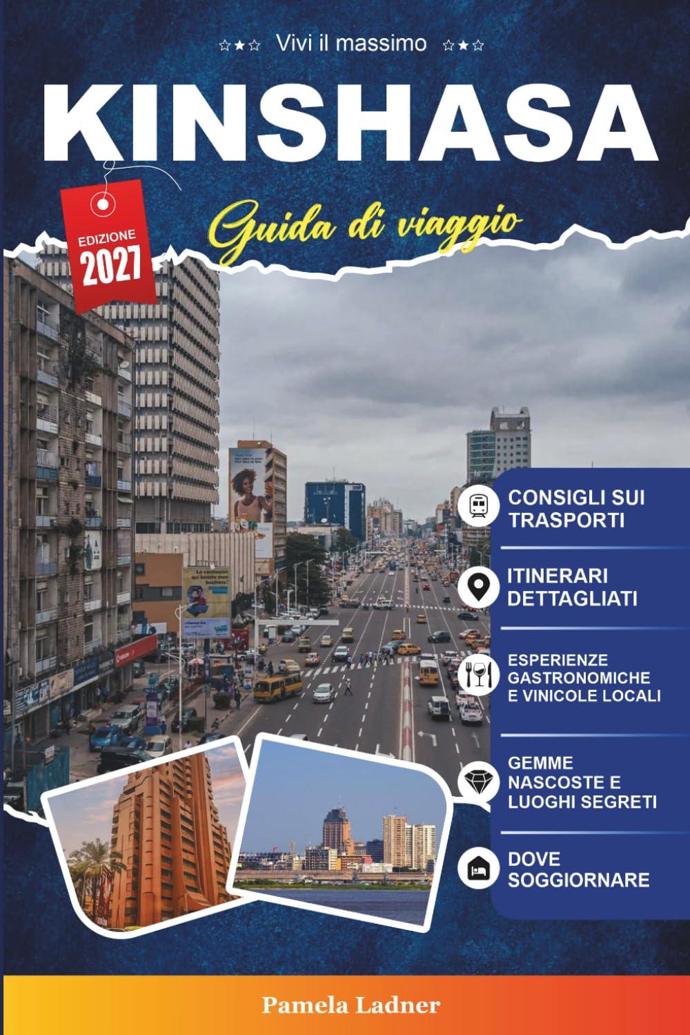Guida di viaggio Kinshasa 2027: Il tuo pianificatore di vacanze da parte degli insider con le migliori attrazioni, avventure sul fiume Congo, cucina locale, hotel, musei e gemme nascoste