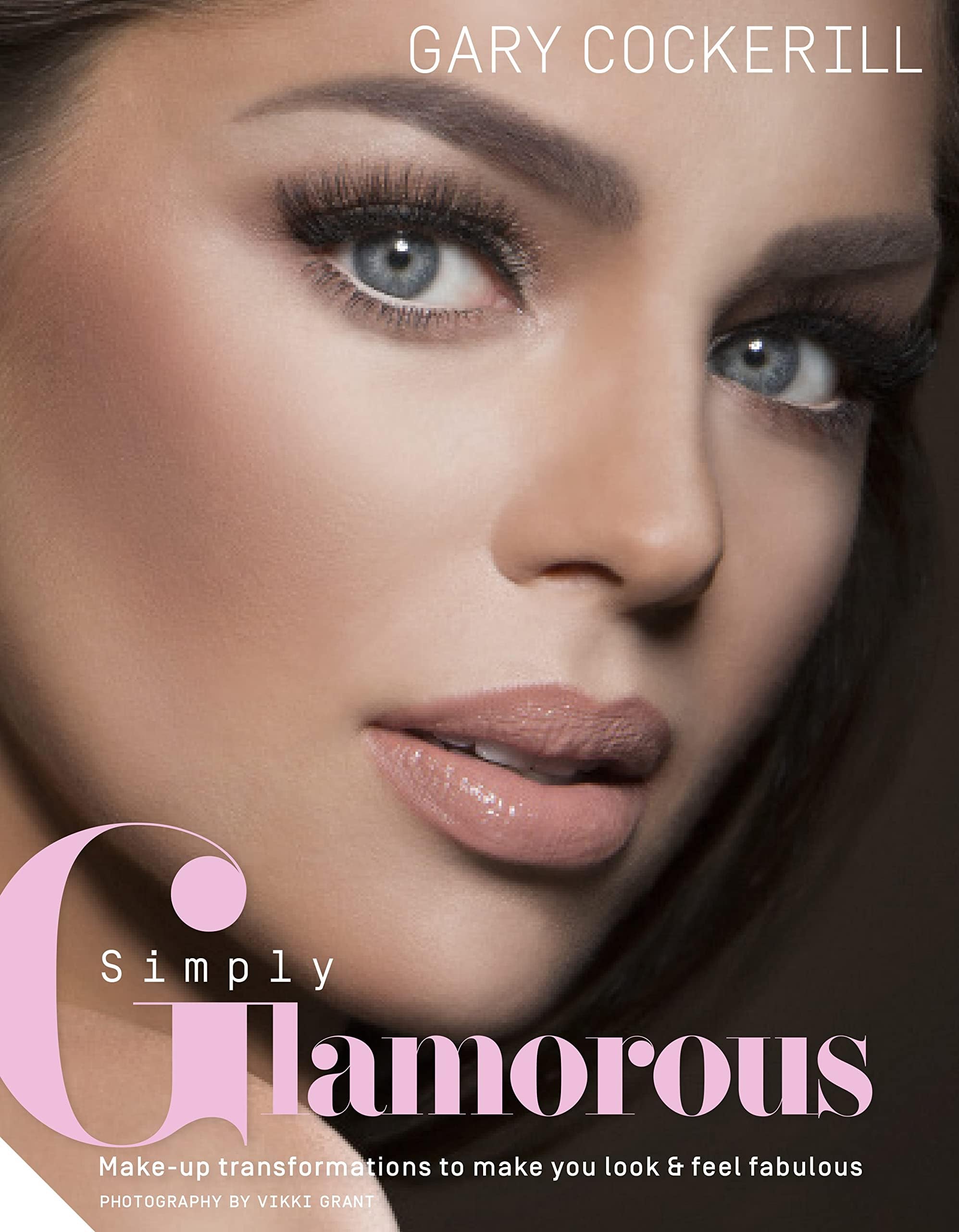 Simply Glamorous: Make-up Transformations to Make You Look & Feel Fabulous Hardcover – October 13, 2015
