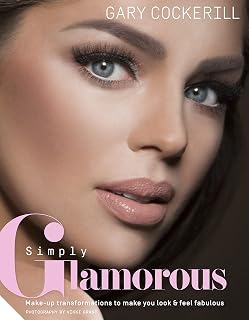 Simply Glamorous: Make-up Transformations to Make You Look & Feel Fabulous
