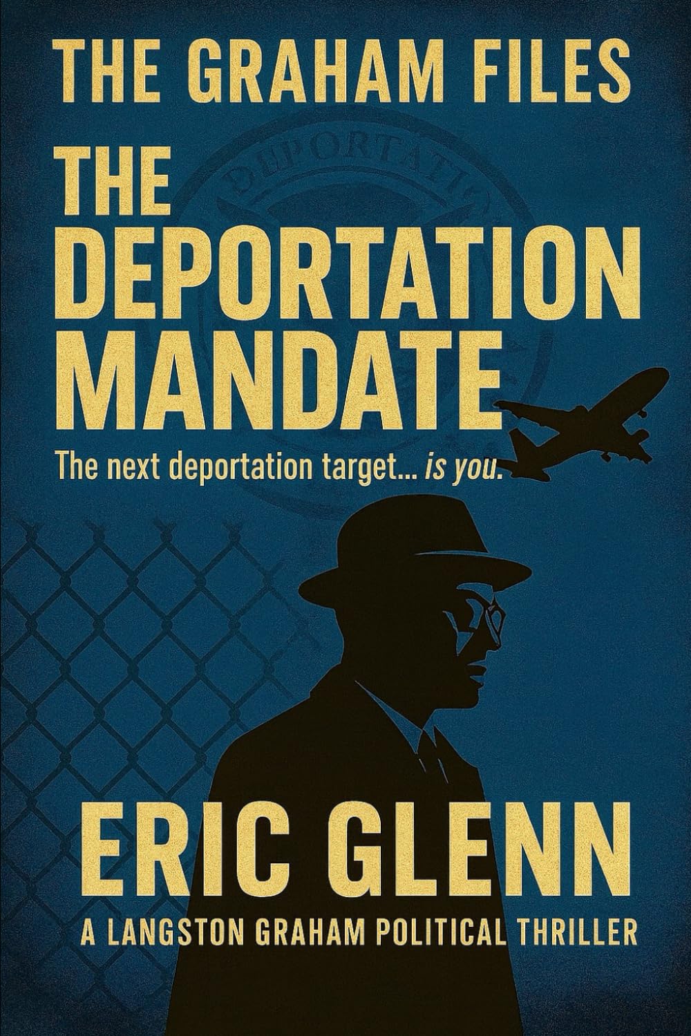 The Graham Files The Deportation Mandate: The next deportation target is....you.