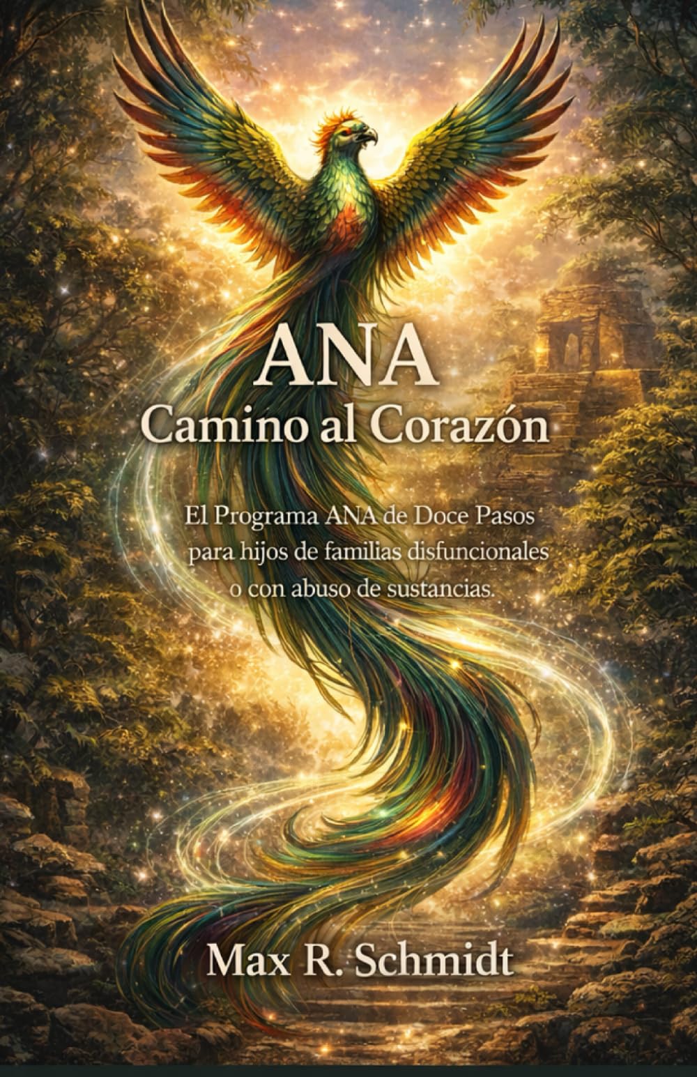 ANA Camino al Corazón: Programa de Recuperación Emocional para Adultos Niños de Familias Disfuncionales (Consecuencias psicológicas de tener un padre alcohólico)