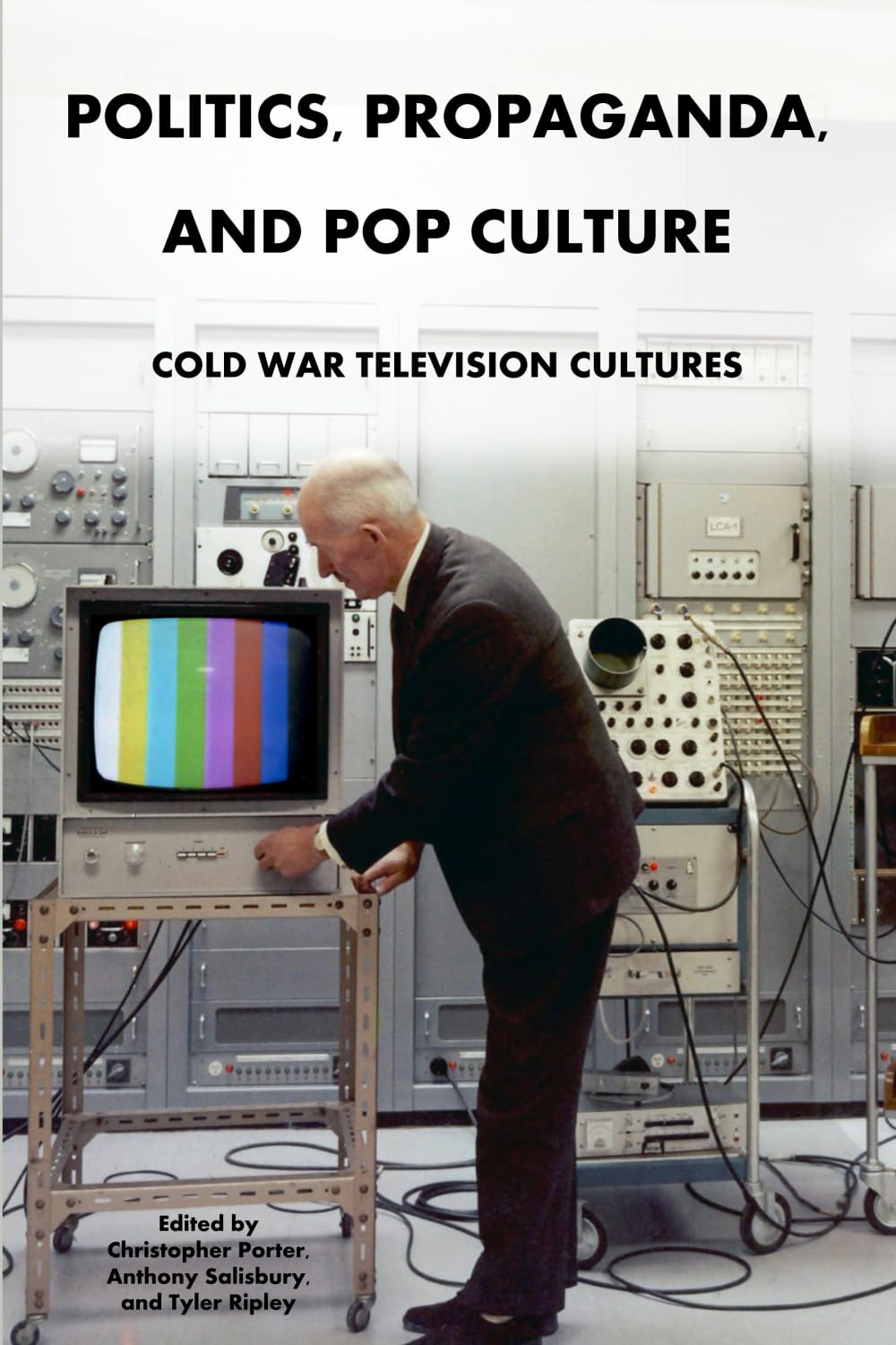 Politics, Propaganda, and Pop Culture: Cold War Television Cultures