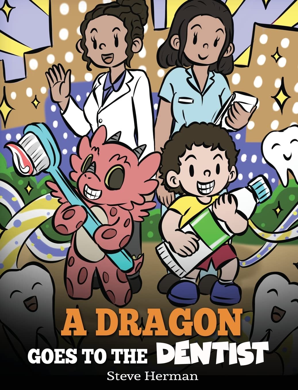 A Dragon Goes to the Dentist: A Children's Story About Dental Visit: 57 (My Dragon Books)